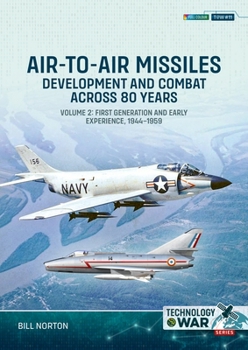Paperback Air-To-Air Missiles Volume 2: Development and Combat Across 80 Years. First Generation and Early Experiences, 1944-1967 Book
