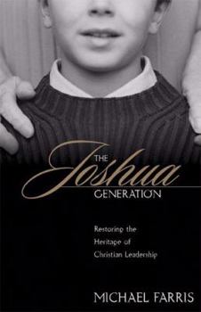 Paperback The Joshua Generation: Restoring the Heritage of Christian Leadership Book