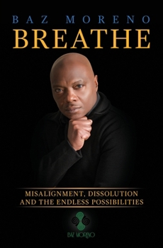 Paperback Breathe: Misalignment, Dissolution and the Endless Possibilities Book