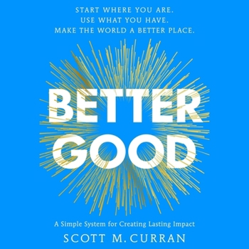 Audio CD Better Good: A Simple System for Creating Lasting Impact Book