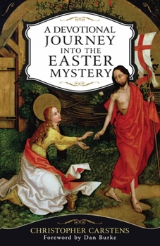 Paperback A Devotional Journey Into the Easter Mystery: How Prayerful Participation in the Paschal Mystery Brings Life, Joy, and Happiness Book