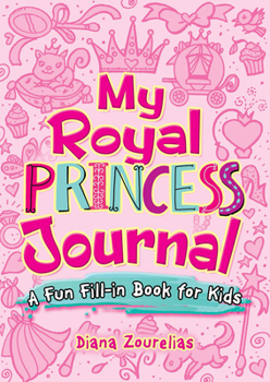 Paperback My Royal Princess Journal: A Fun Fill-In Book for Kids Book