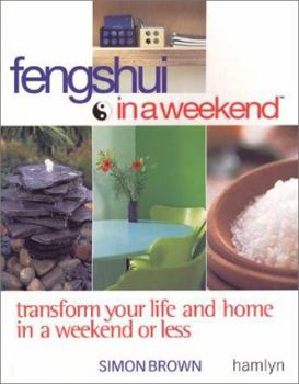 Paperback Feng Shui in a Weekend: Transform Your Life and Home in a Weekend or Less Book