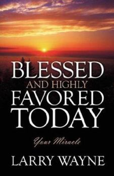 Paperback Blessed and Highly Favored Today: Your Miracle Book
