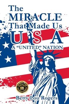 Paperback The Miracle That Made Us USA A "UNITED" NATION Book