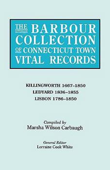 Paperback Barbour Collection of Connecticut Town Vital Records. Volume 21: Killingworth 1667-1850, Ledyard 1836-1855, Lisbon 1786-1850 Book