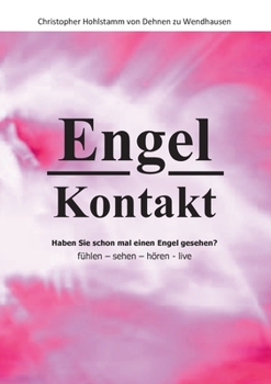 Engel Kontakt - Haben Sie schon mal einen Engel gesehen (German Edition)