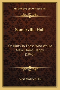 Somerville Hall; Or, Hints to Those Who Would Make Home Happy