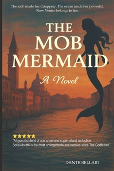 THE MOB MERMAID: A Dark Mafia Romance of Sirens, Betrayal, and Power in 1950s Venice