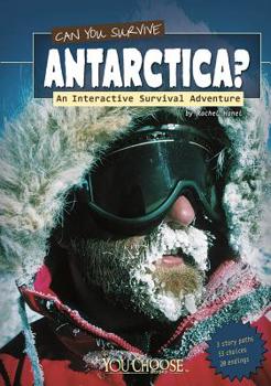 Can You Survive Antarctica?: An Interactive Survival Adventure - Book  of the Can You Survive...