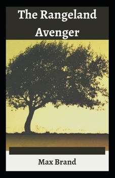 Paperback The Rangeland Avenger: Max Brand ( Western fiction, Classics, Literature ) [Annotated] Book