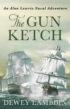 The Gun Ketch: The Alan Lewrie Naval Adventure Series, #5 (The Alan Lewrie Naval Adventure) - Book #5 of the Alan Lewrie