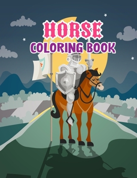 Horse coloring book: The Amazing World Of Horses Adult Coloring Book
