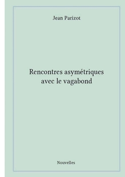 Paperback Rencontres asym?triques avec le vagabond [French] Book