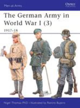 The German Army in World War I (3): 1917-18: v. 3 - Book #419 of the Osprey Men at Arms