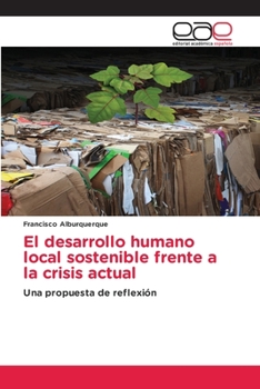Paperback El desarrollo humano local sostenible frente a la crisis actual [Spanish] Book