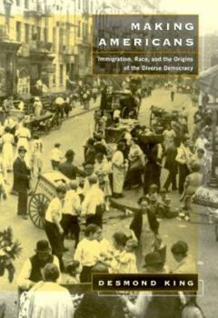 Hardcover Making Americans: Immigration, Race, and the Origins of the Diverse Democracy Book