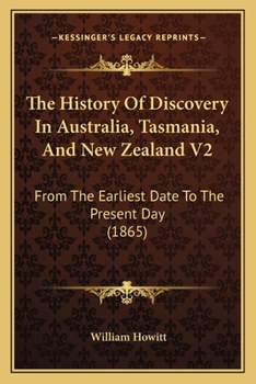 Paperback The History Of Discovery In Australia, Tasmania, And New Zealand V2: From The Earliest Date To The Present Day (1865) Book