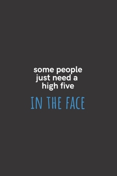 Paperback Some People Just Need a High Five In the Face: Medium Lined Notebook/Journal for Work, School, and Home Funny Solid Black Book