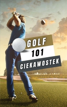 Paperback Golf 101 Ciekawostek: ksi&#261;&#380;ka golf [Polish] Book