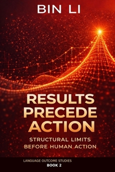 Paperback Results Precede Action: Structural Limits Before Human Action (Language Outcome Studies) Book
