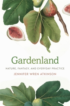 Paperback Gardenland: Nature, Fantasy, and Everyday Practice Book