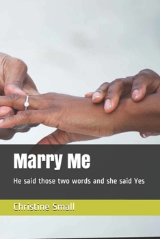 Paperback Marry Me: He said those two words and she said Yes Book