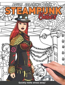 Paperback Steampunk Babes Adults Coloring Book: with beautiful gorgeous steampunk victorian women babe girls for adults relaxation art large creativity grown up Book