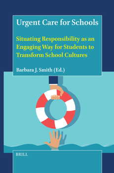 Hardcover Urgent Care for Schools: Situating Responsibility as an Engaging Way for Students to Transform School Cultures Book