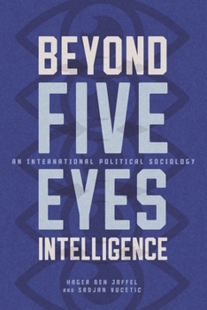 Paperback Beyond Five Eyes Intelligence: An International Political Sociology Book