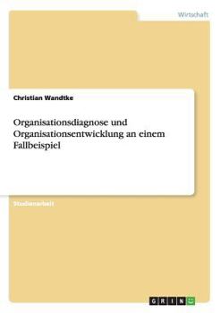 Paperback Organisationsdiagnose und Organisationsentwicklung an einem Fallbeispiel [German] Book