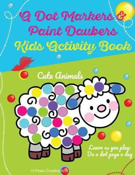 Paperback A Dot Markers & Paint Daubers Kids Activity Book: Learn as you play: Do a dot page a day (Animals) Book