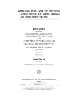Immigration relief under the convention against torture for serious criminals and human rights violators