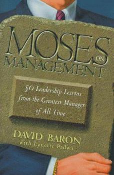 Hardcover Moses on Management: 50 Leadership Lessons from the Greatest Manager of All Time Book