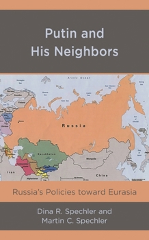 Paperback Putin and His Neighbors: Russia's Policies Toward Eurasia Book