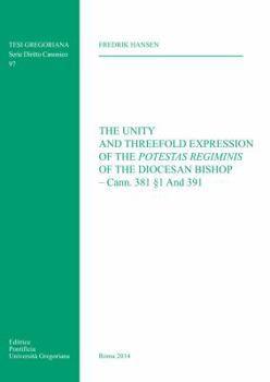 Paperback Unity and Threefold Expression: Of the Potestas Regiminis of the Diocesan Bishop Cann 381 1 and 391 Book