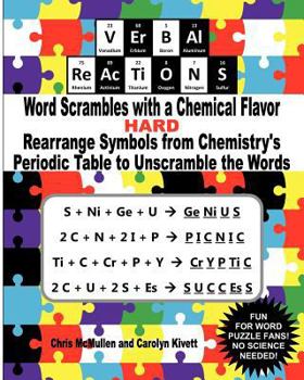 Paperback VErBAl ReAcTiONS - Word Scrambles with a Chemical Flavor (Hard): Rearrange Symbols from Chemistry's Periodic Table to Unscramble the Words Book