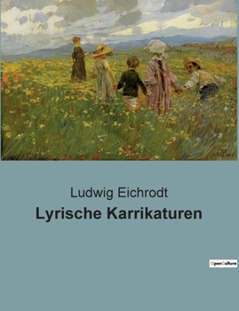 Paperback Lyrische Karrikaturen: Ein satirischer Spiegel der bürgerlichen Gesellschaft [German] Book