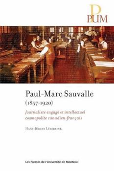 Paperback PaulMarc Sauvalle (18571920): Journaliste engagé et intellectuel cosmopolite canadien-français [French] Book