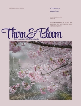 Thorn & Bloom Magazine Issue 04: Radical Joy We Cultivate
