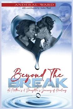 Paperback Beyond the Break: A Mother's & Daughter's Journey of Healing Book
