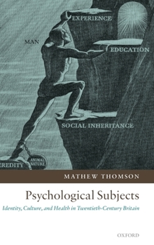 Hardcover Psychological Subjects: Identity, Culture, and Health in Twentieth-Century Britain Book