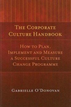 Paperback The Corporate Culture Handbook: How to Plan, Implement and Measure a Successful Culture Change Programme Book