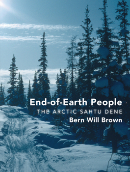 Paperback End-Of-Earth People: The Arctic Sahtu Dene Book