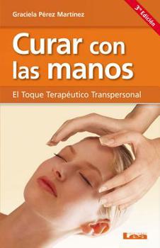 Paperback Curar Con Las Manos: El Toque Terapéutico Transpersonal [Spanish] Book