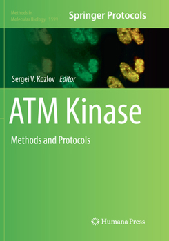 ATM Kinase: Methods and Protocols - Book #1599 of the Methods in Molecular Biology