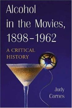 Paperback Alcohol in the Movies, 1898-1962: A Critical History Book