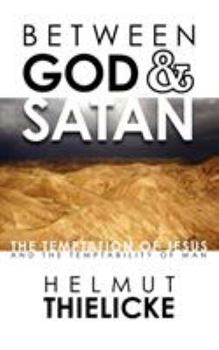 Paperback Between God and Satan: The Temptation of Jesus and the Temptability of Man Book