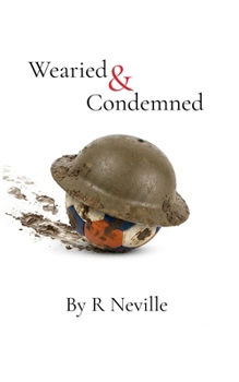 Wearied & Condemned: A Short Story About War, Memory, and Restless Spirits