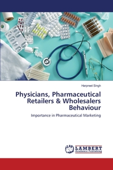 Paperback Physicians, Pharmaceutical Retailers & Wholesalers Behaviour Book